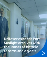 Unilever expands Port Sunlight archives with thousands of historic records and objects.